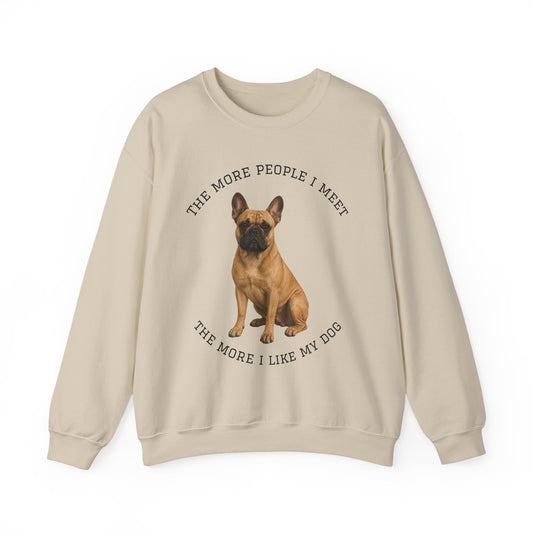 French Bulldog sweatshirt with The More People I Meet dog quote