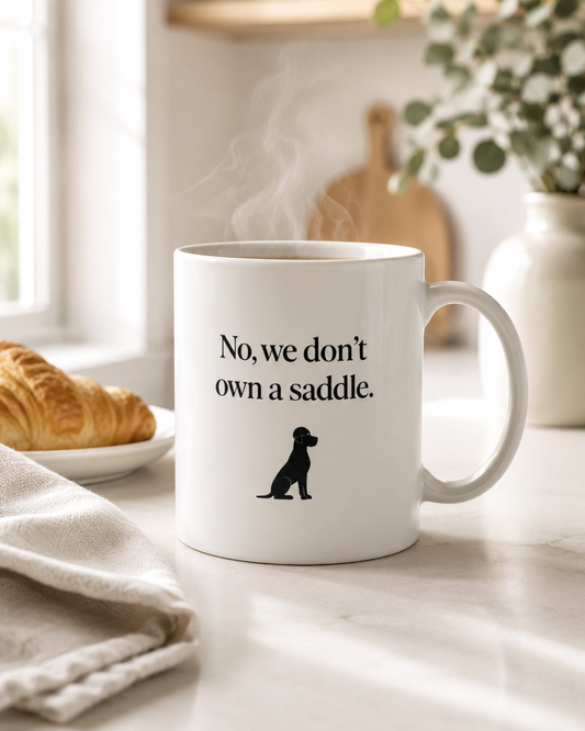 “No, we don't own a saddle” Mug - Great Dane or Big Dog Lover Gift