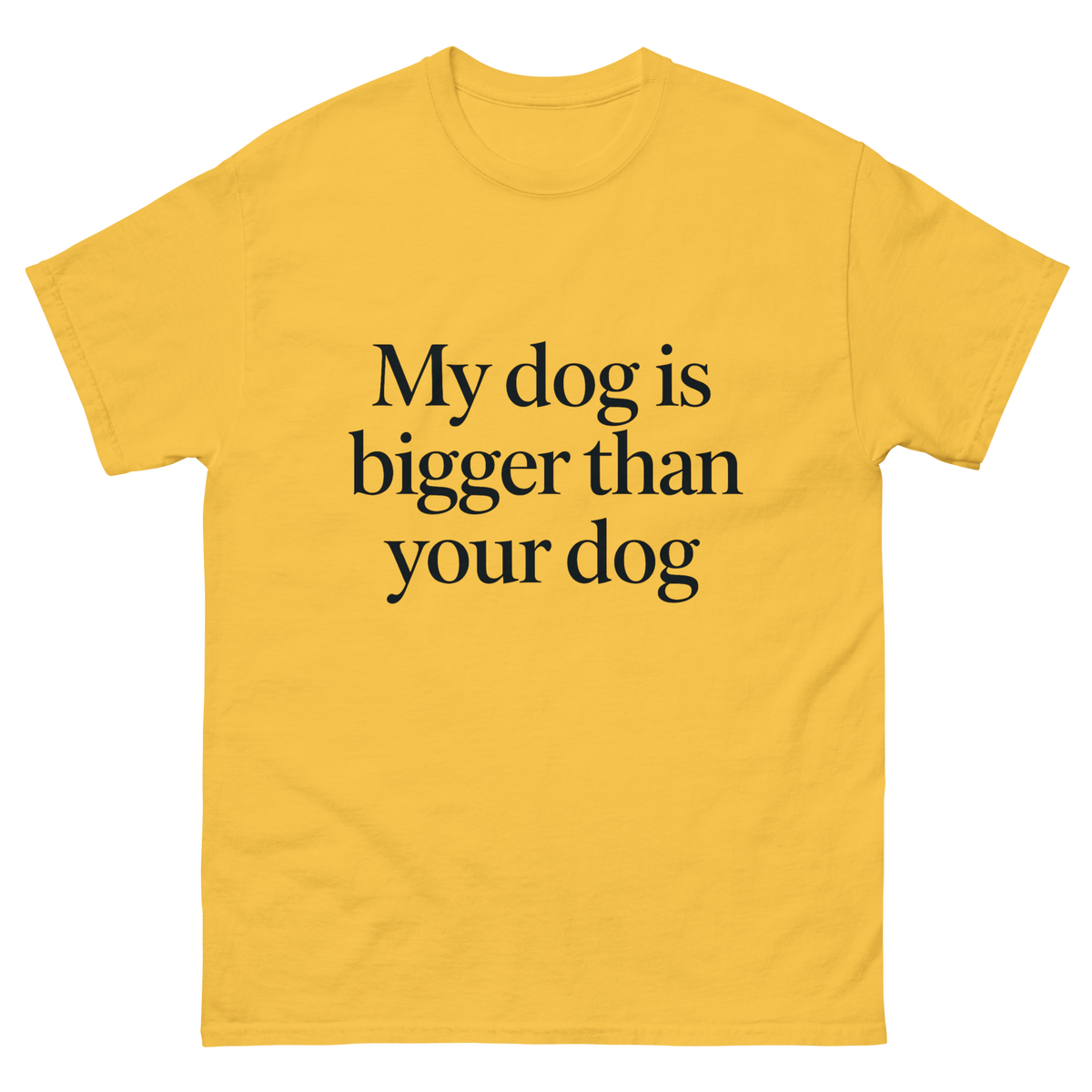 My Dog Is Bigger Than Your Dog Great Dane T-shirt