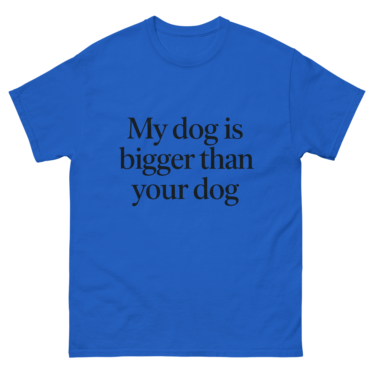 My Dog Is Bigger Than Your Dog Great Dane T-shirt