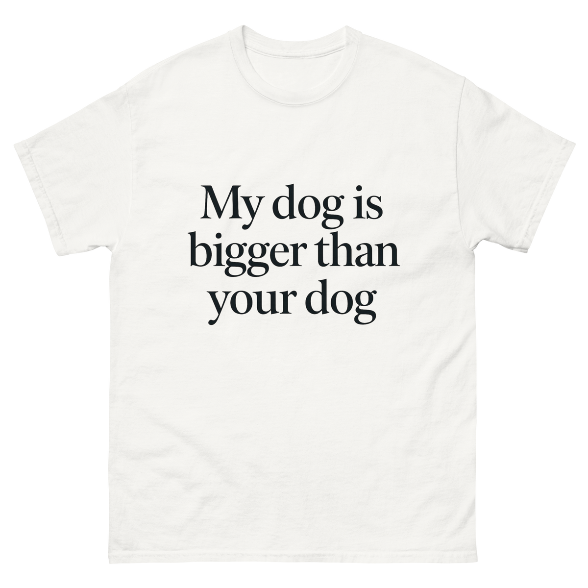 My Dog Is Bigger Than Your Dog Great Dane T-shirt